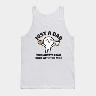 Just A Dad Who Always Came Back With The Milk Tank Top